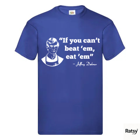 Jeffrey Dahmer T-Shirt (If you can't beat them, eat them)