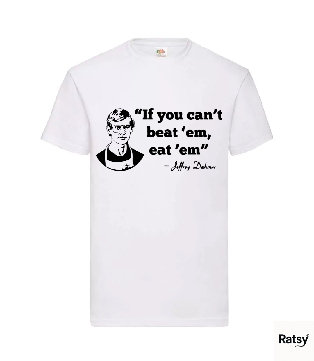 Jeffrey Dahmer T-Shirt (If you can't beat them, eat them)