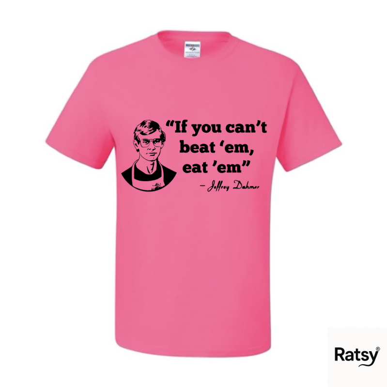 Jeffrey Dahmer T-Shirt (If you can't beat them, eat them)